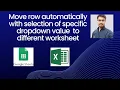 Move row automatically with selection of specific dropdown value to different worksheet