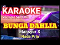 Download Lagu BUNGA DAHLIA - Mansyur S | Karaoke dut band mix nada pria | Lirik