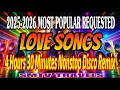 Download Lagu ❣️Love Songs💥2025/2026 Most Popular Requested | 4 Hours 30 Minutes Nonstop Disco Remix @ladybendix