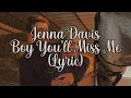 Download Lagu Jenna Davis   Boy You'll Miss Me (Lyrics Video)