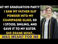 At My Graduation Party I Saw My Father Slip Powder Into My Champagne Glass So I Stood, Smiling...