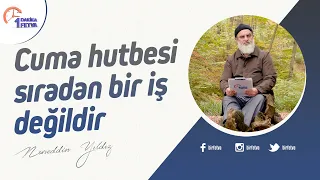 Cuma hutbesi sıradan bir iş değildir