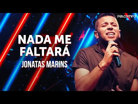 Download MP3 Jonatas Marins - Nada me faltará (Palco MP3)