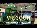 Download Lagu VIRGOUN - Selamat Tinggal | Live Lombok Epicentrum Mall