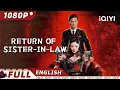 ENG SUB Return of Sister-in-Law Crime Action Chinese Movie 2023 iQIYI Movie English