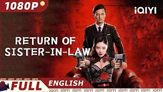 ENG SUB Return of Sister-in-Law Crime Action Chinese Movie 2023 iQIYI Movie English