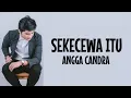 Download Lagu Angga Candra - Sekecewa Itu (Lirik Lagu) ~ Dimana Letak  Hatimu Yang Dulu Viral TikTok