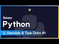 Python Dasar 2 Variable Tipe Data