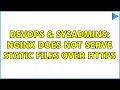 DevOps SysAdmins Nginx does not serve static files over HTTPS 2 Solutions