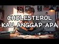 Download Lagu Cholesterol - Kau Anggap Apa (Lirik)