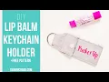Lip Balm Holder Keychain Tutorial