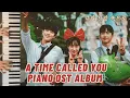 𝐏𝐥𝐚𝐲𝐥𝐢𝐬𝐭 | A Time Called You (Piano OST Album) | 너의 시간 속으로 (피아노 OST 앨범)