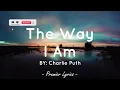 The Way I Am - Charlie Puth (Lyrics) 🎶