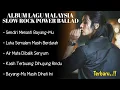 Download Lagu ALBUM LAGU MALAYSIA - SLOW ROCK POWER BALLAD [ FULL ALBUM ] MP3