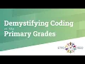Demystifying Coding in the Primary Grades