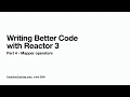 Writing Better Code with Reactor 3 - Part 4