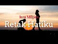Download Lagu Iera Milpan - Retak Hatiku (Official Lyrics Music Video) (HQ Audio Version)
