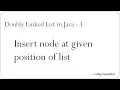 Doubly Linked List in Java - 3 Insert node at given position of list