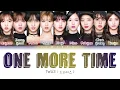 TWICE (트와이스) - One More Time (Color Coded Lyrics/ 日本語歌詞/ Rom/ Eng/ ありがとう )