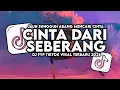 Lagu DJ CINTA DARI SEBERANG - JAUH SUNGGUH ABANG MENCARI CINTA SLOW BASS VIRAL TIKTOK TERBARU 2025