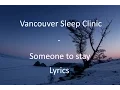 Download Lagu [LYRICS] Vancouver Sleep Clinic - Someone to stay