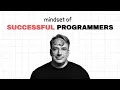 This Changes Everything Mindset of a Successful Programmer