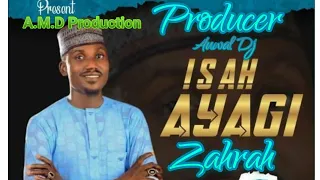 Isa Ayagi Ft Oli Mai Gwano |Zahrah| Official Audio 2022 Profuce By Auwal Dj A.M.D