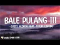 Download Lagu Justy Aldrin Feat. Toton Caribo - Bale Pulang 3 (Lirik) Lagu Timur Terbaru 2024