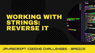 JavaScript Coding Challenge - Working with strings reverse it