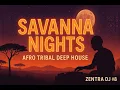 Lagu Savanna Nights | Afro Tribal Deep House | Zentra DJ #8