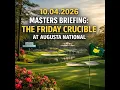 2026 Masters Briefing The Friday Crucible at Augusta National