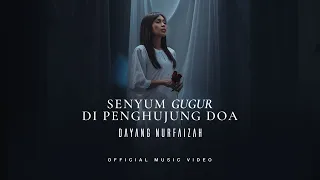 senyum gugur di penghujung doa dayang nurfaizah official music video 