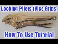 How To Use Locking Pliers Vice Grips Tutorial