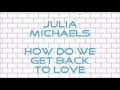 Download Lagu Julia Michaels - How Do We Get Back To Love