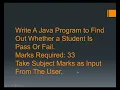 Write a java program whether a student is fail or pass that take marks from user as a input