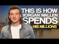 This Is How Morgan Wallen Spends His Millions