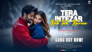 new hindi song 2026 tera intezar kab tak karun heart touching love song sagar bairagi