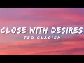 Download Lagu Close With Desire - Teo Glacier (Lyrics)