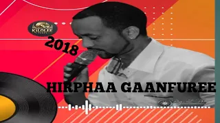 HIRPHAA GAANFUREE 2018 NEW OROMOO MUSIC 