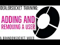 DealerSocket Training Adding and Removing a User