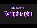 Lagu Anie carera=kerinduanku