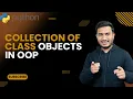 Collection of Class Objects in OOP The Complete Python Course Basic to Advance Python Tutorial
