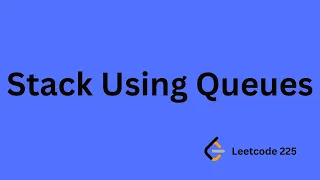 Implement Stack using Queues - Leetcode 225
