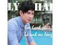 Download Lagu Em hạnh phúc là anh an lòng - MV - Lý Hải