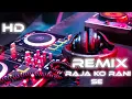 Raja Ko Rani Se Pyar Ho Gaya Remix | raja ko rani se pyar ho gaya.