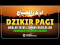 Lagu DZIKIR PAGI SESUAI SUNNAH RASUL | ZIKIR PEMBUKA PINTU REZEKI | Dzikir Mustajab Pagi