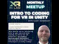 Coding for VR in Unity - XR in LXD Meetup May 2025