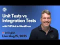 Unit Tests vs Integration Tests with PHPUnit in WordPress