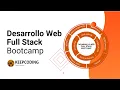 Sesion informativa Desarrollo Web Full Stack Bootcamp - XIII Edicion