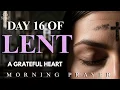 Day 16 of Lent A Heartfelt Gratitude Prayer A Powerful Morning Prayer of Gratitude